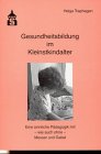 Gesundheitsbildung im Kleinstkindalter: Perspektiven, Ideen und Anleitungen