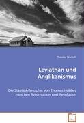 Leviathan und Anglikanismus: Die Staatsphilosophie von Thomas Hobbes zwischen Reformation und Revolution