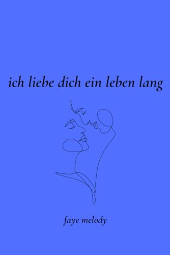Ich liebe dich ein Leben lang: 100 Tage voller Liebe