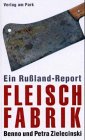 Fleischfabrik. Ein Rußlandreport: Ein Russlandreport (Verlag am Park)