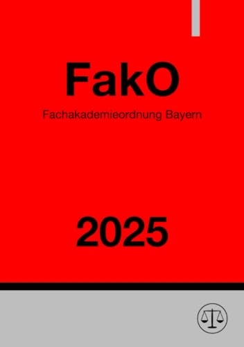 Fachakademieordnung Bayern - FakO 2025: Schulordnung für die Fachakademien