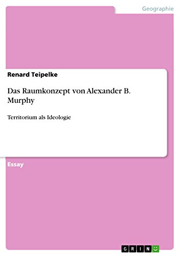 Das Raumkonzept von Alexander B. Murphy: Territorium als Ideologie