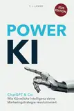 Power KI: ChatGPT & Co: Wie Künstliche Intelligenz deine Marketingstrategie revolutioniert