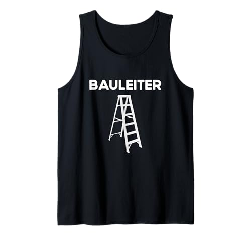 Dachdecker Maurer Baubranche lustiges Leiter Bauleiter Tank Top