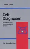 Zeit-Diagnosen: Philosophisch-psychiatrische Essays (Die Graue Reihe)