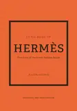 Little Book of Hermès: The story of the iconic fashion house (Little Books of Fashion)