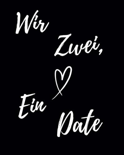 Wir Zwei, Ein Date: Das Buch für unvergessliche Date Momente als Paar