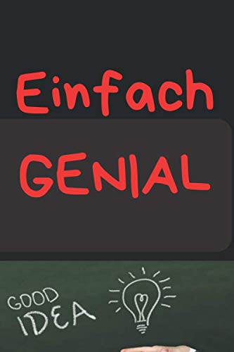 Einfach Genial: Ideenbuch. Notizbuch für Erfinder, Tüftler und schlaue Leute.