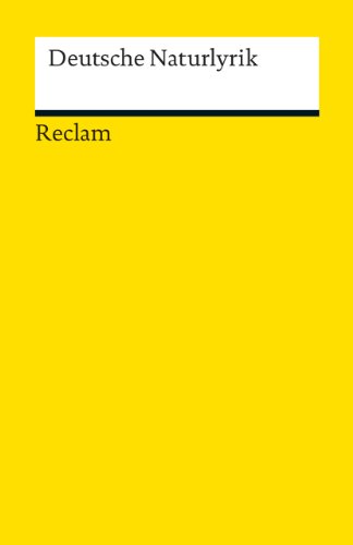Deutsche Naturlyrik. Eine Auswahl: Deutsch-Lektüre, Deutsche Klassiker der Literatur (Reclams Universal-Bibliothek)