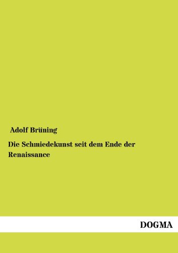 Die Schmiedekunst seit dem Ende der Renaissance