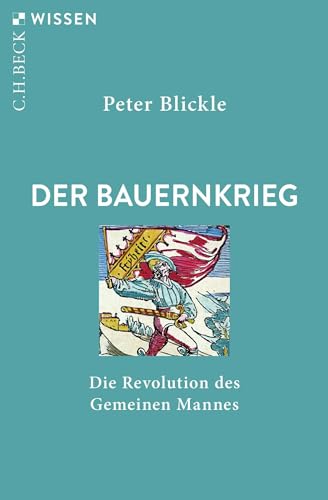 Der Bauernkrieg: Die Revolution des Gemeinen Mannes (C.H.BECK Wissen)