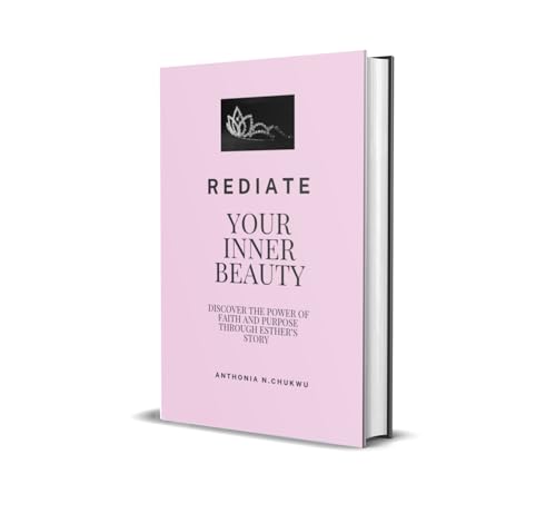 Radiate your inner beauty: Discover the Power of faith and purpose through Esther’s Story (English Edition)