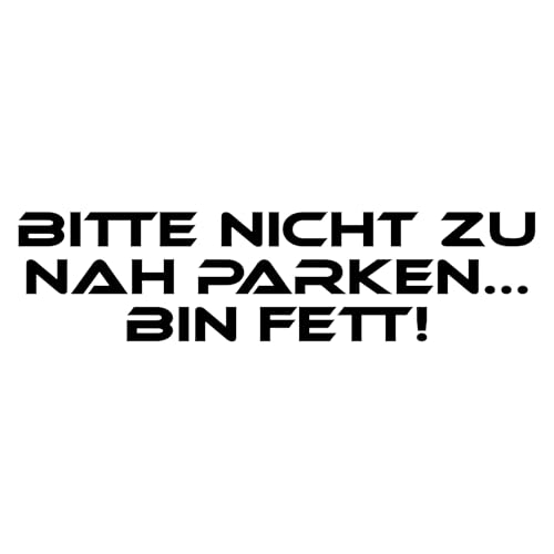 Generisch Autoaufkleber Bitte nicht zu nah parken bin fett, Schwarz, Vinyl, Casual, Sticker