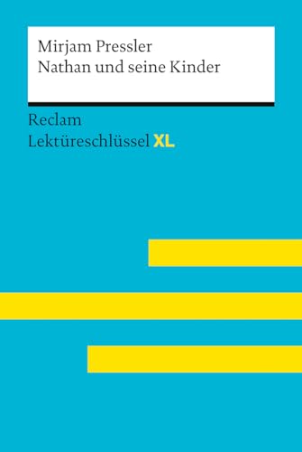 Nathan und seine Kinder von Mirjam Pressler. Umfassender Lektüreschlüssel: Pressler, Mirjam; Jacobsen, Sven – Lektürehilfe; für Klausur, Abitur und ... Originalausgabe (Reclam Lektüreschlüssel XL)