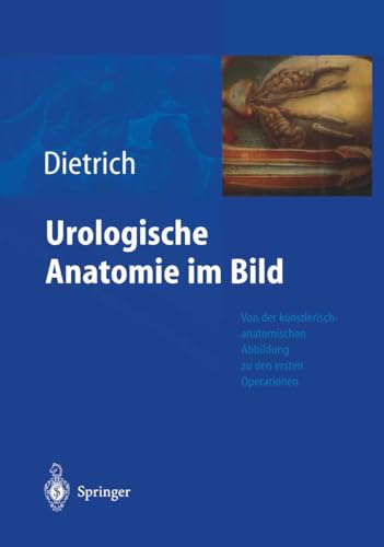 Urologische Anatomie im Bild: von der künstlerisch-anatomischen Abbildung zu den ersten Operationen