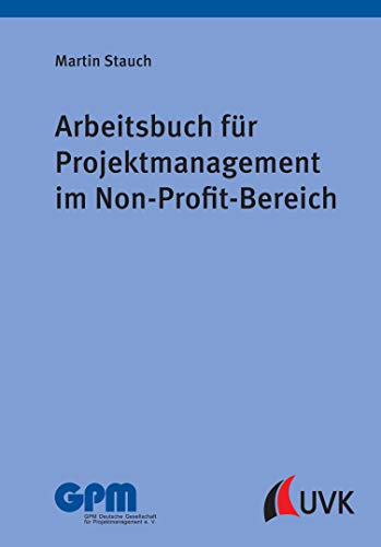 Arbeitsbuch für Projektmanagement im Non-Profit-Bereich