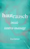 Hautrausch: Inside Tantra-Massage