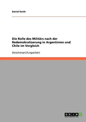 Die Rolle des Militärs nach der Redemokratiserung in Argentinien und Chile im Vergleich