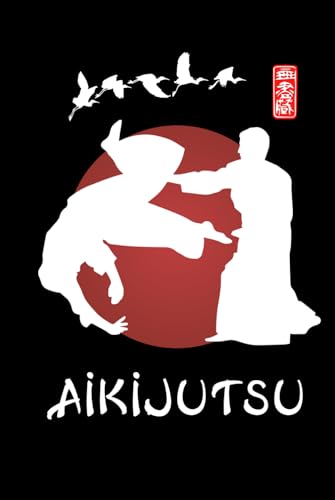 Aikijutsu Journal / Aikijutsu Notebook: Hardcover Aikijutsu Diary / Aikijutsu Logbook