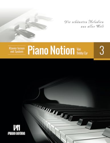 Klavier lernen mit System Piano Notion Buch Drei: Die schönsten Melodien aus aller Welt (Klavier lernen mit System Piano Notion / Deutsch, Band 3)