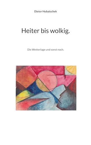 Heiter bis wolkig.: Die Wetterlage und sonst noch.