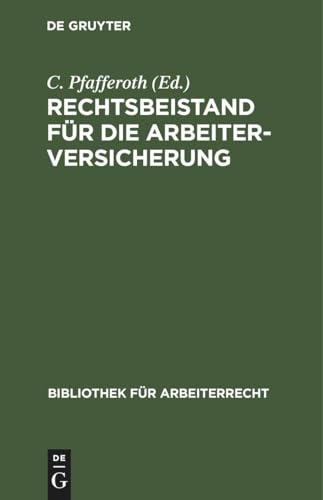 Rechtsbeistand für die Arbeiterversicherung: Formulare nebst Anleitung zur Selbstanfertigung aller in Invaliden- und Alters-, Unfall- oder ... (Bibliothek für Arbeiterrecht, 4, Band 4)