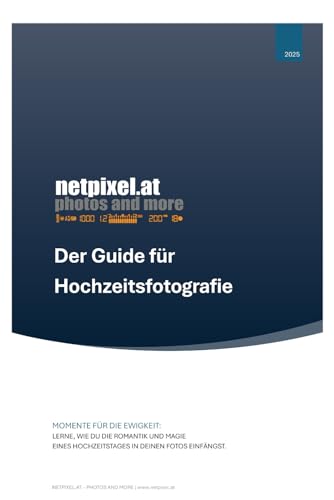 Der Guide für Hochzeitsfotografie: LERNE, WIE DU DIE ROMANTIK UND MAGIE EINES HOCHZEITSTAGES IN DEINEN FOTOS EINFÄNGST.