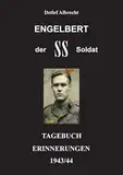 Engelbert der SS Soldat: Tagebucherinnerungen 1943/44