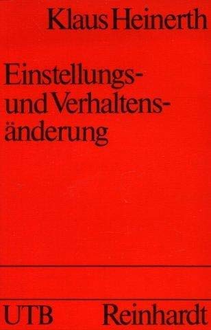 Einstellungs- und Verhaltensänderung.: Ihre Theorie und Praxis in der Klinischen und Pädagogischen Psychologie (UTB S (Small-Format): Uni-Taschenbücher)