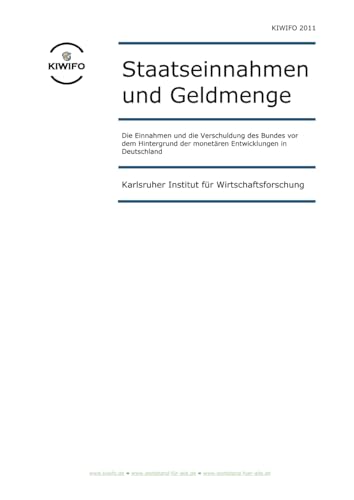 Staatseinnahmen und Geldmenge: Die Einnahmen und die Verschuldung des Bundes vor dem Hintergrund der monetären Entwicklungen in Deutschland (KIWIFO-Studien, Band 3)