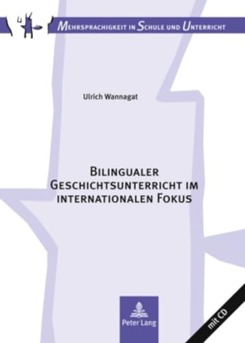 Bilingualer Geschichtsunterricht im internationalen Fokus: Eine Vergleichsstudie zur Unterrichtspraxis in Deutschland und Hongkong (Mehrsprachigkeit in Schule und Unterricht, Band 11)