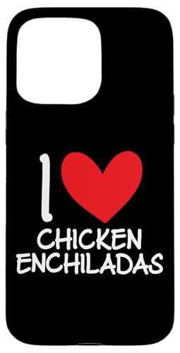 Ich liebe Hühnchen-Enchiladas mit Herz, lateinamerikanisches Essen, hispanisches Essen Hülle für iPhone 15 Pro Max