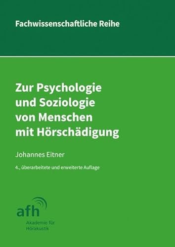 Zur Psychologie und Soziologie von Menschen mit Hörschädigung (Fachwissenschaftliche Reihe der Akademie für Hörgeräte-Akustik)