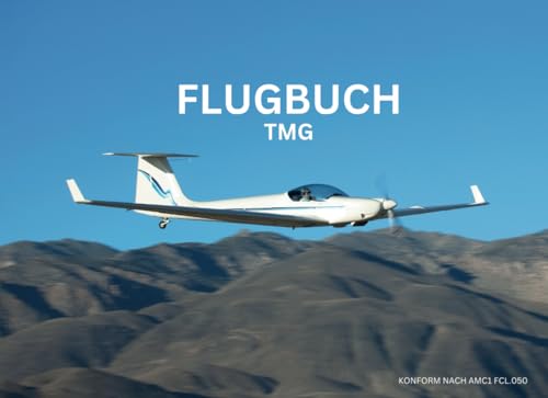 Flugbuch TMG – Motorsegler | DIN A5 Querformat | KONFORM NACH AMC1 FCL.050 | Logbuch für TMG-Piloten, Fluglehrer und Flugschüler - 450 Einträge