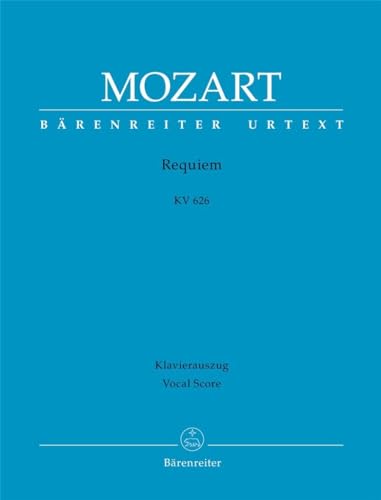 Requiem KV 626. Das von Franz Xaver Süßmayr vervollständigte Requiem in der traditionellen Gestalt. Klavierauszug vokal, BÄRENREITER URTEXT: Urtext ... von Joseph Eybler und Franz Xaver Süßmayr
