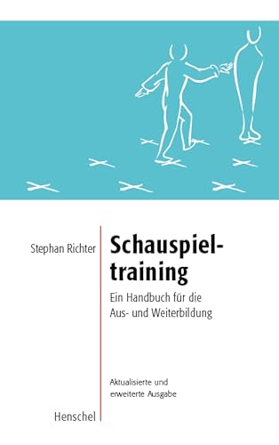 Schauspieltraining: Ein Handbuch für die Aus- und Weiterbildung