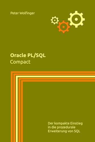 Oracle PL/SQL: Compact (Grundlagen der Informatik in Ausbildung, Studium und Beruf)