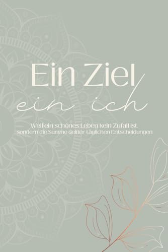 "Ein Ziel – ein Ich" : Erfolgsjournal & Dankbarkeitstagebuch für Frauen | Tägliche Reflexion, Zielsetzung, Fokus & Zyklusbewusstsein | 3 Monate Selbstführung & Selbstliebe