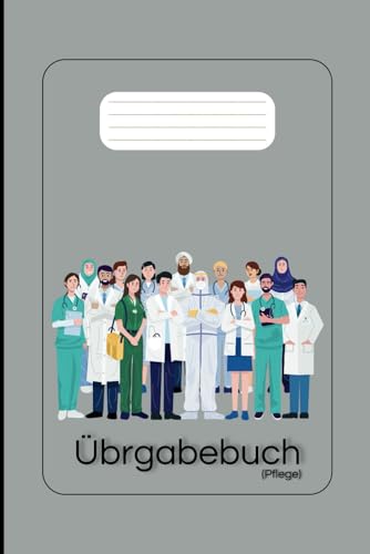 Pflege Übergabebuch: Strukturierte Dokumentation für die für die Ärzte und die Pflegepersonal. in 120 Seiten, (15,2x23 cm): Für strukturierte ... Pflegeheimen und ambulanten Diensten