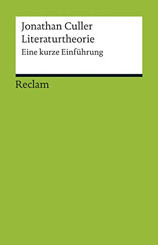 Literaturtheorie. Eine kurze Einführung: Culler, Jonathan – Literatur verstehen; das geschriebene Wort; Theorien; Erläuterungen – 17684 – 6. Auflage 2022 (Reclams Universal-Bibliothek)