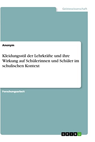 Kleidungsstil der Lehrkräfte und ihre Wirkung auf Schülerinnen und Schüler im schulischen Kontext