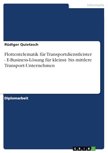 Flottentelematik für Transportdienstleister - E-Business-Lösung für kleinst- bis mittlere Transport-Unternehmen