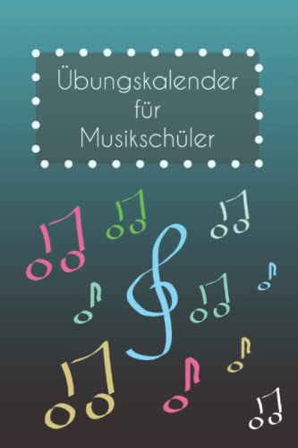Übungskalender für Musikschüler: Schülerkalender A5 | türkis | Instrumentalunterricht | Musikschule | Instrument üben | Erfolgsjournal | datumsunabhängiger Kalender
