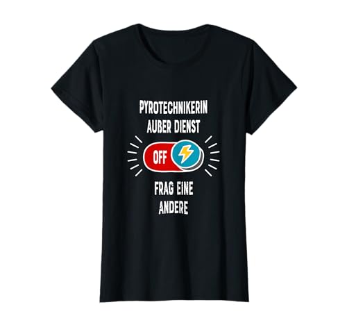 Pyrotechnikerin Außer Dienst Frag Eine Andere Kollegin T-Shirt