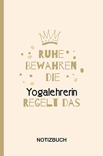Ruhe Bewahren die Yogalehrerin Regelt das: A5 Notizbuch als Geschenk für eine Yogalehrerin - A5 /punktiert - | Yogalehrerin Geschenke zum Geburtstag|Geburtstagsgeschenk Kollegin
