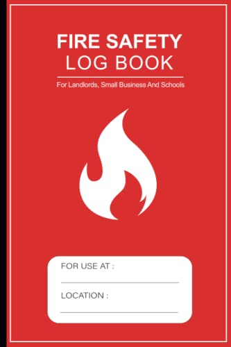 Fire Safety Log Book: Health And Safety Compliance Record Book For Landlords, Companies, and Schools, A5