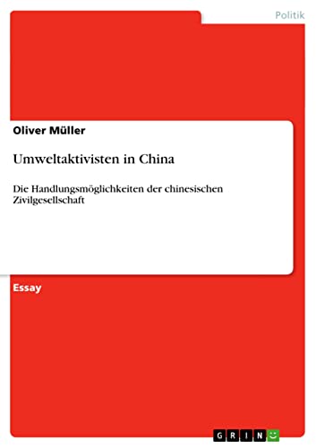 Umweltaktivisten in China: Die Handlungsmöglichkeiten der chinesischen Zivilgesellschaft