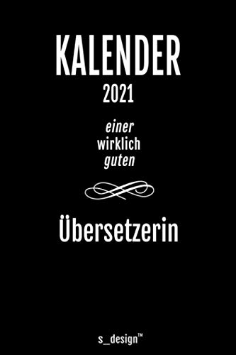 Kalender 2021 für Übersetzer / Übersetzerin: Wochenplaner / Tagebuch / Journal für das ganze Jahr: Platz für Notizen, Planung / Planungen / Planer, Erinnerungen und Sprüche _