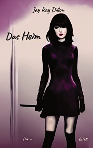 Das Heim - BDSM Roman: Home sweet Hell