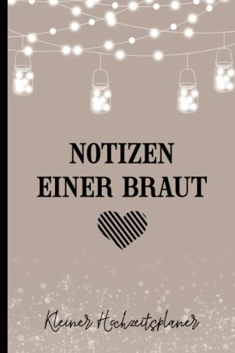 Kleiner Hochzeitsplaner: Schönes Geschenk für zukünftige Braut ein Notizbuch für die Hochzeitsplanung mit den wichtigsten Checklisten und viel Platz für Notizen zur Hochzeit und dem Hochzeitsfest